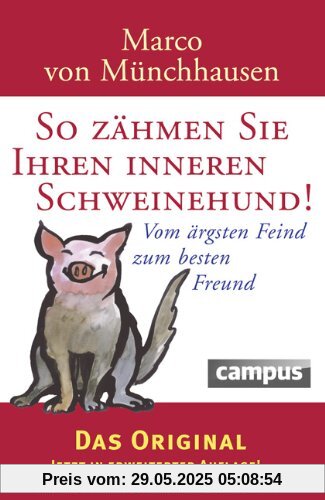 So zähmen Sie Ihren inneren Schweinehund: Vom ärgsten Feind zum besten Freund