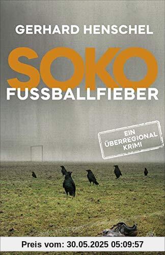 SoKo Fußballfieber: Kriminalroman SoKo Fußballfieber: Kriminalroman