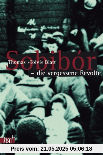 Sobibór - der vergessene Aufstand . Bericht eines Überlebenden Sobibór - der vergessene Aufstand . Bericht eines Überlebenden