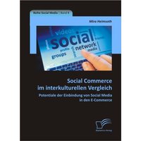 Social Commerce im interkulturellen Vergleich: Potentiale der Einbindung von Social Media in den E-Commerce