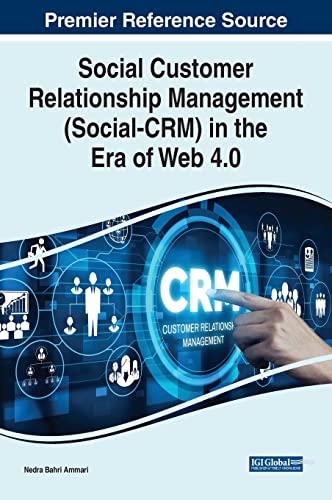 Social Customer Relationship Management (Social-CRM) in the Era of Web 4.0 (Advances in Marketing, Customer Relationship Management, and E-services) von IGI Global