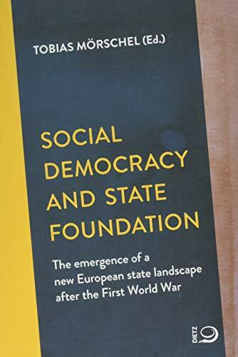 Social Democracy and State Foundation: The emergence of a new European state landscape after t...