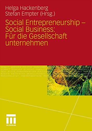 Social Entrepreneurship - Social Business: Für die Gesellschaft unternehmen: Für die Gesellschaft unternehmen (German Edition): Fur die gesellschaft unternehmen