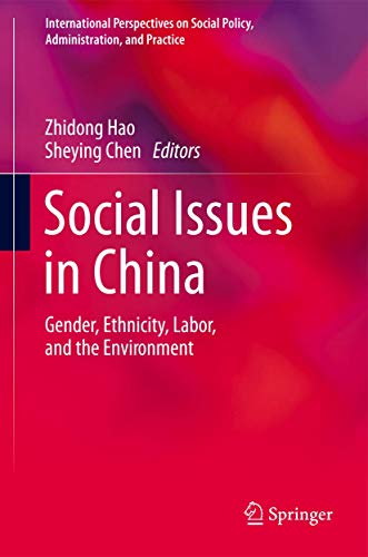 Social Issues in China: Gender, Ethnicity, Labor, and the Environment (International Perspectives on Social Policy, Administration, and Practice, Band 1) von Springer