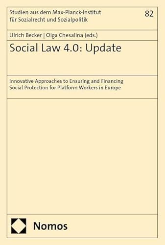 Social Law 4.0: Update: Innovative Approaches to Ensuring and Financing Social Protection for Platform Workers in Europe (Studien aus dem ... und internationales Sozialrecht) von Nomos