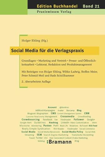 Social Media für die Verlagspraxis: Grundlagen, Marketing und Vertrieb, Presse- und Öffentlichkeitsarbeit, Lektorat und Produktmanagement (Edition Buchhandel)