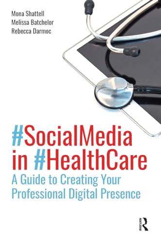 Social Media in Health Care: A Guide to Creating Your Professional Digital Presence von Routledge