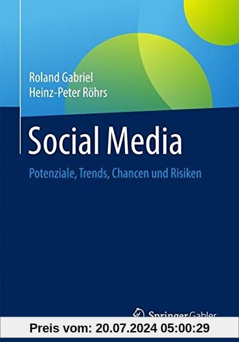Social Media: Potenziale, Trends, Chancen und Risiken