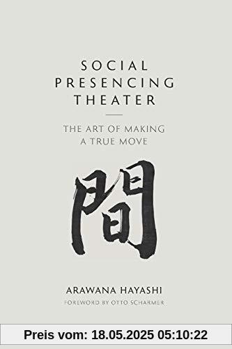 Social Presencing Theater: The Art of Making a True Move