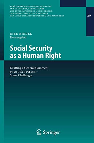 Social Security as a Human Right: Drafting a General Comment on Article 9 ICESCR - Some Challenges (Veröffentlichungen des Instituts für Deutsches, ... Heidelberg und Mannheim, 26, Band 26)