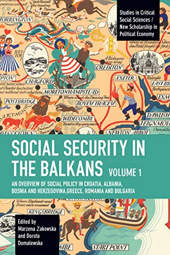 Social Security in the Balkans - Volume 1: An Overview of Social Policy in Croatia, Albania, Bosnia and Herzegovina, Greece, Romania and Bulgaria (Studies in Critical Social Sciences, Band 1) von Haymarket Books