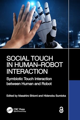 Social Touch in Human–Robot Interaction: Symbiotic Touch Interaction Between Human and Robot von CRC Press