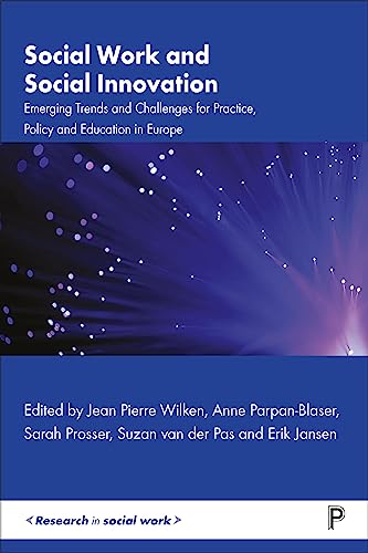 Social Work and Social Innovation: Emerging Trends and Challenges for Practice, Policy and Education in Europe (Research in Social Work) von Policy Press