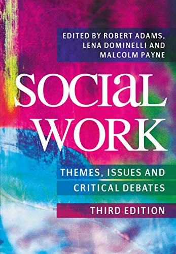Social Work: Themes, Issues and Critical Debates
