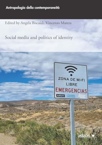 Social media and politics of identity (Antropologia della contemporaneità) von Ledizioni