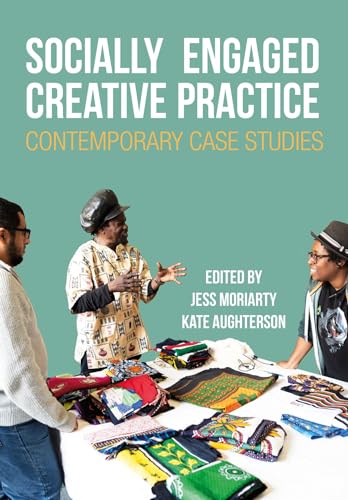 Socially Engaged Creative Practice: Contemporary Case Studies (Performance and Communities)