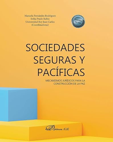 Sociedades seguras y pacíficas: mecanismos jurídicos para la construcción de la paz von Editorial Dykinson, S.L.