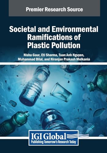 Societal and Environmental Ramifications of Plastic Pollution (Advances in Environmental Engineering and Green Technologies) von IGI Global