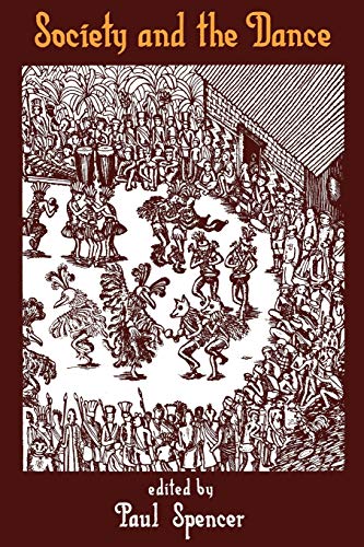 Society and the Dance: The Social Anthropology of Process and Performance
