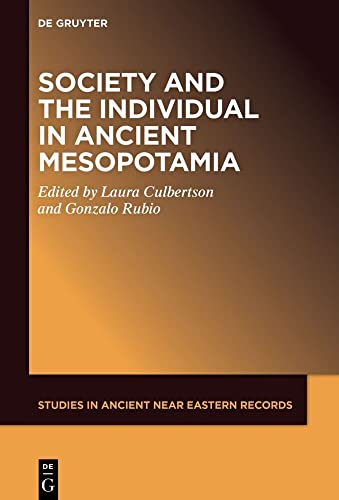Society and the Individual in Ancient Mesopotamia (Studies in Ancient Near Eastern Records (SANER), 33)