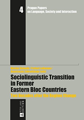 Sociolinguistic Transition in Former Eastern Bloc Countries: Two Decades after the Regime Change (Prague Papers on Language, Society and Interaction / ... Gesellschaft und Interaktion, Band 4)