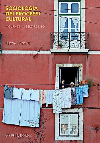 Sociologia dei processi culturali e comunicativi. Concetti e temi (Sociologie)
