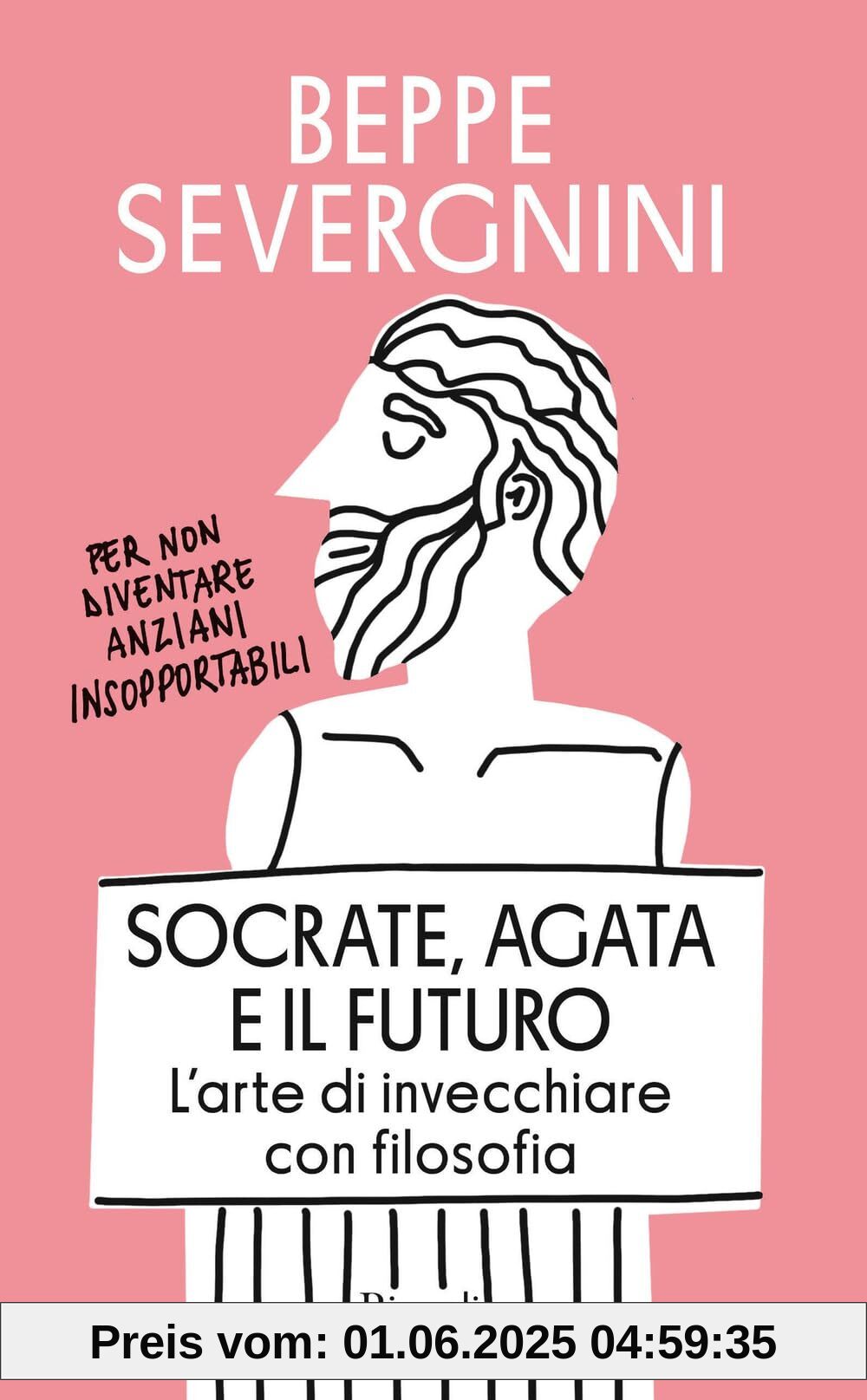 Socrate, Agata e il futuro. L'arte di invecchiare con filosofia (Saggi italiani)