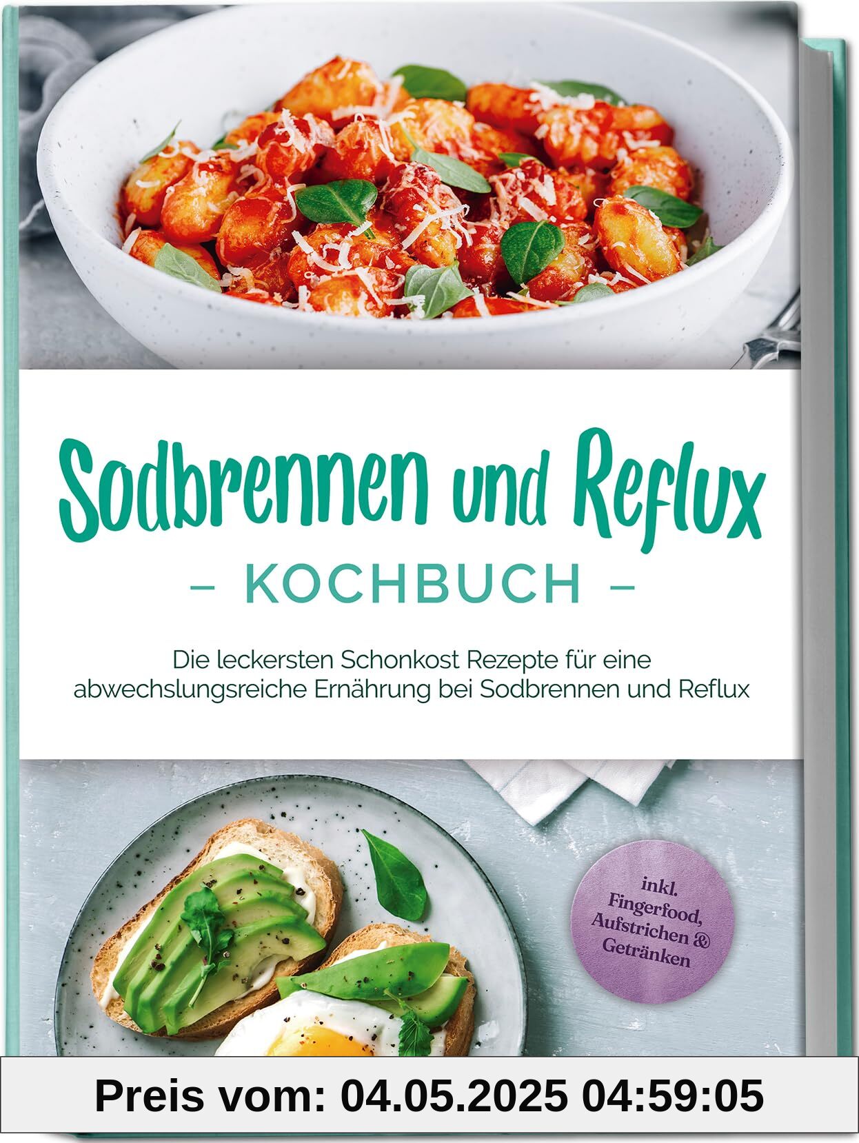 Sodbrennen und Reflux Kochbuch: Die leckersten Schonkost Rezepte für eine abwechslungsreiche Ernährung bei Sodbrennen und Reflux - inkl. Fingerfood, Aufstrichen & Getränken