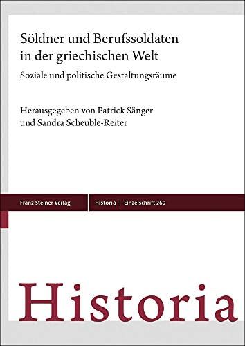 Söldner und Berufssoldaten in der griechischen Welt: Soziale und politische Gestaltungsräume (Historia-Einzelschriften) von Franz Steiner Verlag