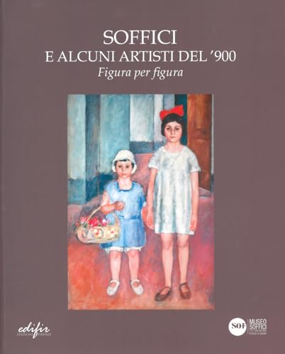 Soffici e alcuni artisti del '900. Figura per figura. Catalogo della mostra (Poggio a Caiano, 30 novembre 2024-25 gennaio 2025). Ediz. a colori (Arte moderna e contemporanea) von EDIFIR
