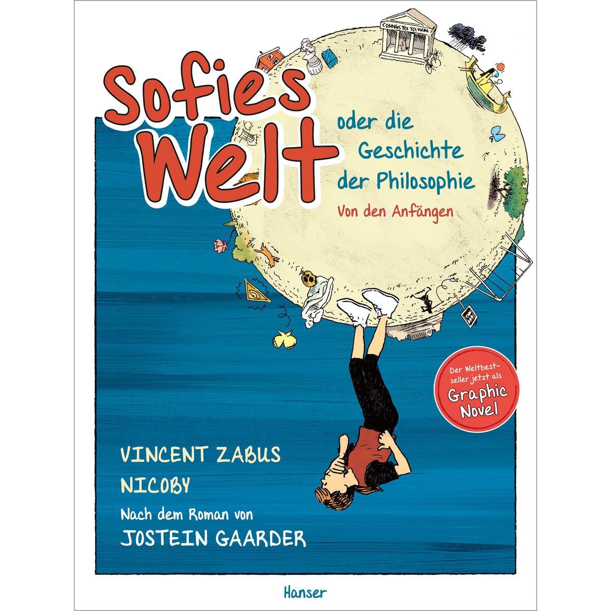 Sofies Welt oder die Geschichte der Philosophie - Von den Anfängen Sofies Welt oder die Geschichte der Philosophie - Von den Anfängen von Hanser, Carl GmbH + Co.