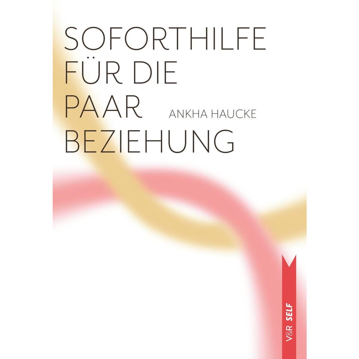 Soforthilfe für die Paarbeziehung Soforthilfe für die Paarbeziehung von Vandenhoeck + Ruprecht