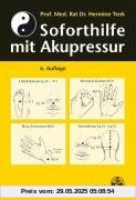 Soforthilfe mit Akupressur: Für Schulärzte, Lehrer, Schüler und Laienhelfer