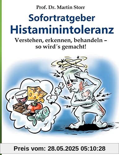 Sofortratgeber Histaminintoleranz: Verstehen, erkennen, behandeln - so wird es gemacht! Sofortratgeber Histaminintoleranz: Verstehen, erkennen, behandeln - so wird es gemacht!