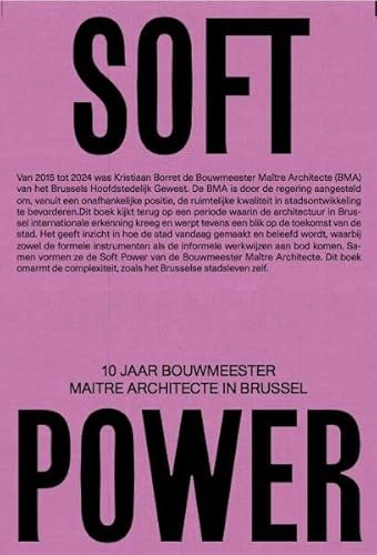 Soft Power. 10 Jaar Bouwmeester Maitre Architecte in Brussel: 10 jaar bouwmeester maître architecte in Brussel Soft Power. 10 Jaar Bouwmeester Maitre Architecte in Brussel: 10 jaar bouwmeester maître architecte in Brussel von König, Walther