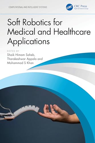 Soft Robotics for Medical and Healthcare Applications (Computational and Intelligent Systems) von CRC Press