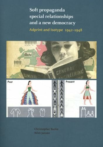 Soft propaganda, special relationships, and a new democracy:: Adprint and Isotype 1942–1948 (D...