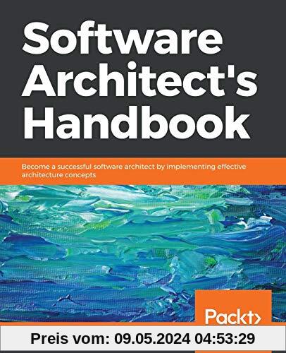 Software Architect’s Handbook: Become a successful software architect by implementing effective architecture concepts (English Edition)