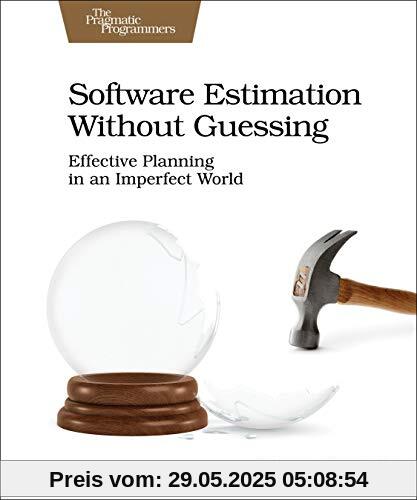 Software Estimation Without Guessing: Effective Planning in an Imperfect World