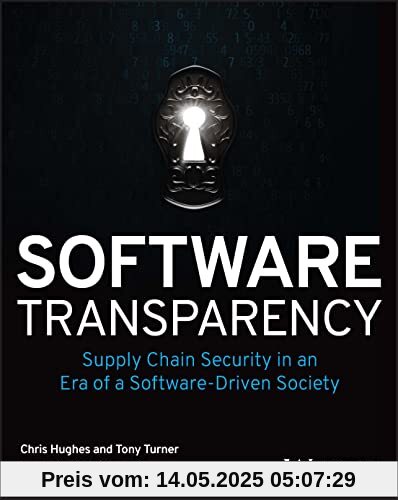 Software Transparency: Supply Chain Security in an Era of a Software-Driven Society Software Transparency: Supply Chain Security in an Era of a Software-Driven Society