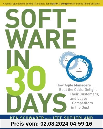 Software in 30 Days: How Agile Managers Beat the Odds, Delight Their Customers, And Leave Competitors In the Dust