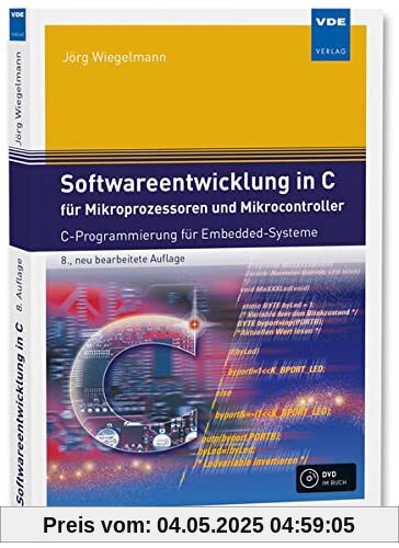 Softwareentwicklung in C für Mikroprozessoren und Mikrocontroller: C-Programmierung für Embedded-Systeme