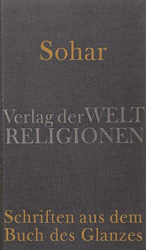 Sohar – Schriften aus dem Buch des Glanzes: Aus dem Aramäischen und Hebräischen übersetzt und herausgegeben von Gerold Necker von Verlag der Weltreligionen