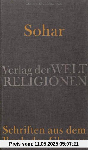 Sohar - Schriften aus dem Buch des Glanzes: Aus dem Aramäischen und Hebräischen übersetzt und herausgegeben von Gerold Necker Sohar - Schriften aus dem Buch des Glanzes: Aus dem Aramäischen und Hebräischen übersetzt und herausgegeben von Gerold Necker