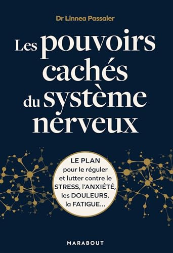 Les pouvoirs cachés du système neveux: Le plan pour le réguler et lutter contre le stress, l'anxiété, les douleurs, la fatigue... von MARABOUT