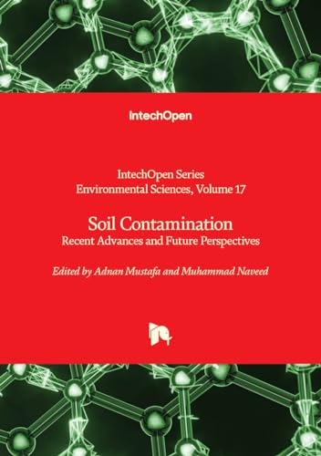 Soil Contamination - Recent Advances and Future Perspectives (Environmental Sciences, Band 17) von IntechOpen