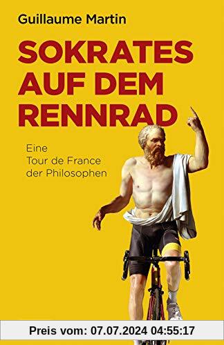 Sokrates auf dem Rennrad: Eine Tour de France der Philosophen