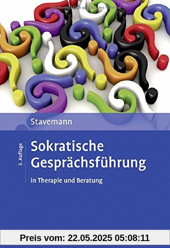 Sokratische Gesprächsführung in Therapie und Beratung: Eine Anleitung für Psychotherapeuten, Berater und Seelsorger