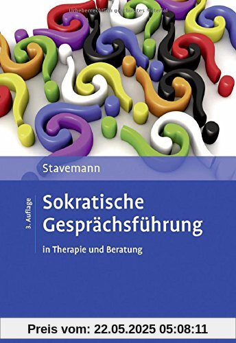 Sokratische Gesprächsführung in Therapie und Beratung: Eine Anleitung für Psychotherapeuten, Berater und Seelsorger