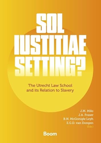 Sol Iustitiae Setting?: The Utrecht Law School and its Relation to Slavery von Boom juridisch
